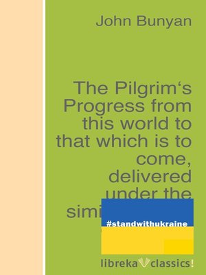cover image of The Pilgrim's Progress from this world to that which is to come, delivered under the similitude of a dream